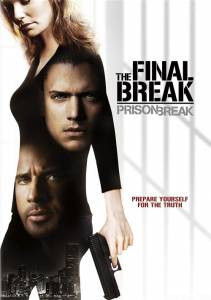      :    () - Prison Break: The Final Break / ...